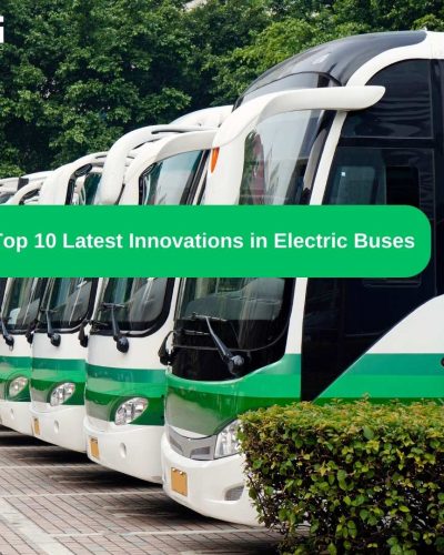 Top 10 Latest Innovations in Electric Buses